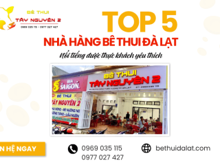 Top 5 nhà hàng bê thui Đà Lạt nổi tiếng được thực khách yêu thích